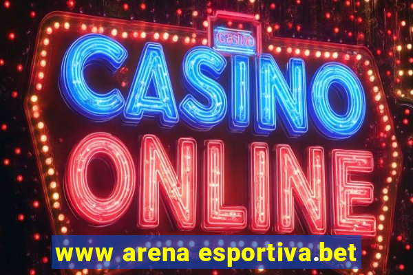 www arena esportiva.bet